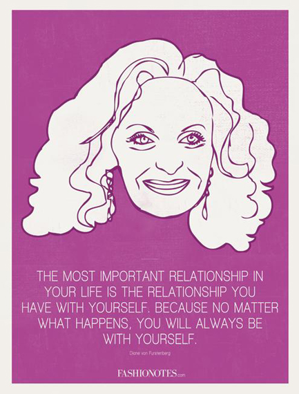 黛安·馮芙斯滕伯格(Diane Von Furstenburg)“對(duì)于一個(gè)人來說,最重要的關(guān)系是你與自我的關(guān)系。因?yàn)椴还馨l(fā)生什么,你只能自己陪著自己。”